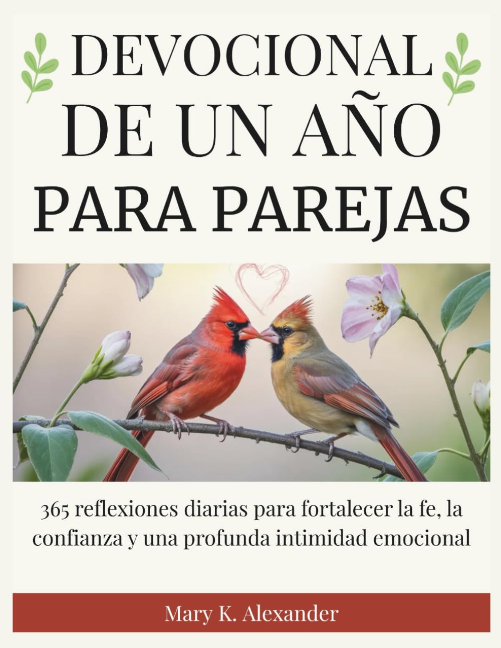 DEVOCIONAL DE UN AÑO PARA PAREJAS: 365 reflexiones diarias para fortalecer la fe, la confianza y una profunda intimidad emocional