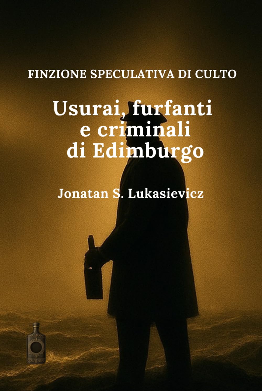 Usurai, furfanti e criminali di Edimburgo (FINZIONE SPECULATIVA DI CULTO)
