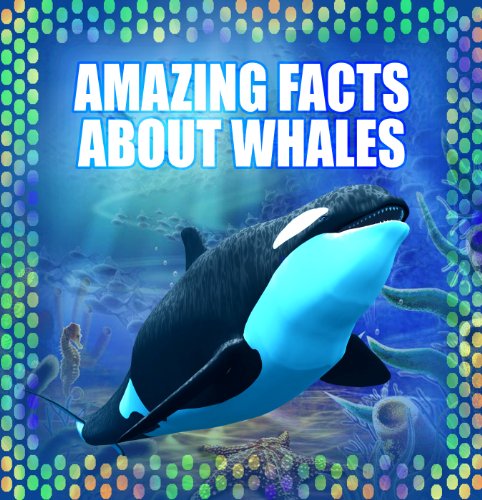 Children Book : Amazing Facts about Whales (Great Book for Kids) Animals > Mammals (Ages 4 - 12) (Animal Habitats and Books for Early/Beginner Readers 3)