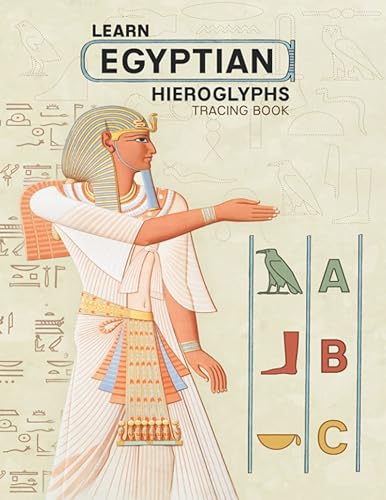 Learn Egyptian Hieroglyphs, Tracing Book: Learn how to writing and read Egyptian Hieroglyphs