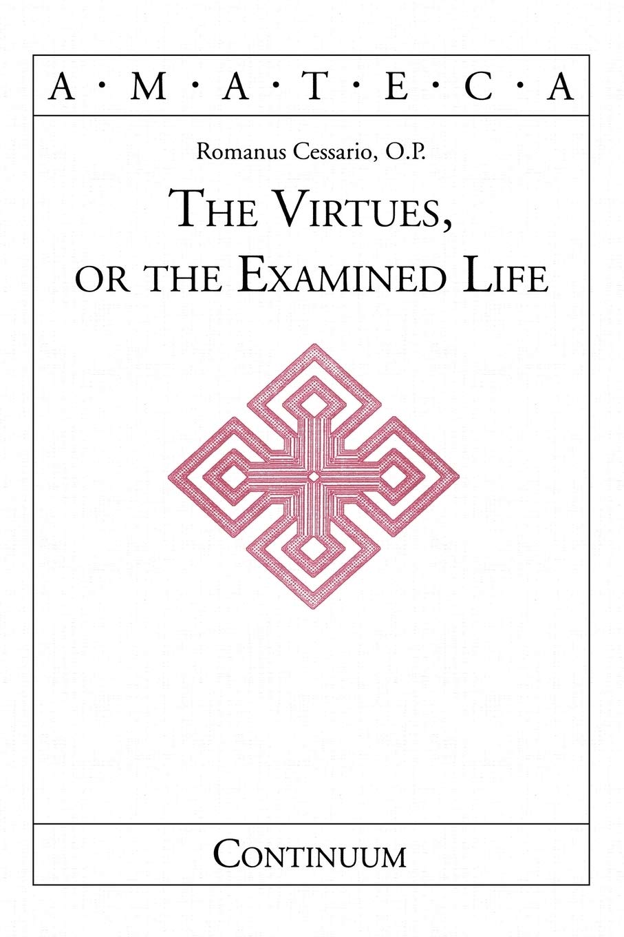 The Virtues, or the Examined Life, Cessario, Romanus 9780826413895 New<-