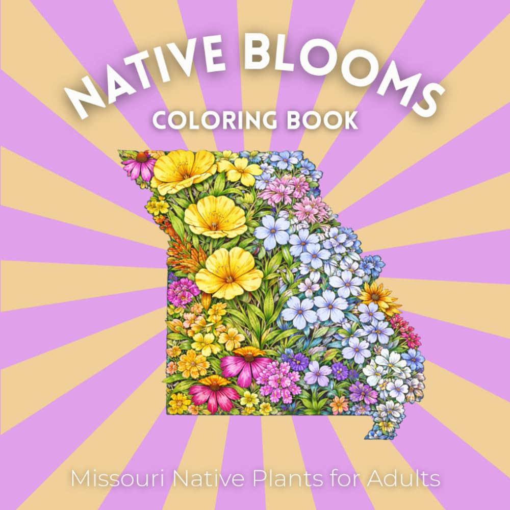 Native Blooms Coloring Book: Missouri Native Plants for Adults: A Detailed Botanical Coloring Book Featuring Midwest Wildflowers, Prairie Plants & Pollinator Garden Favorites