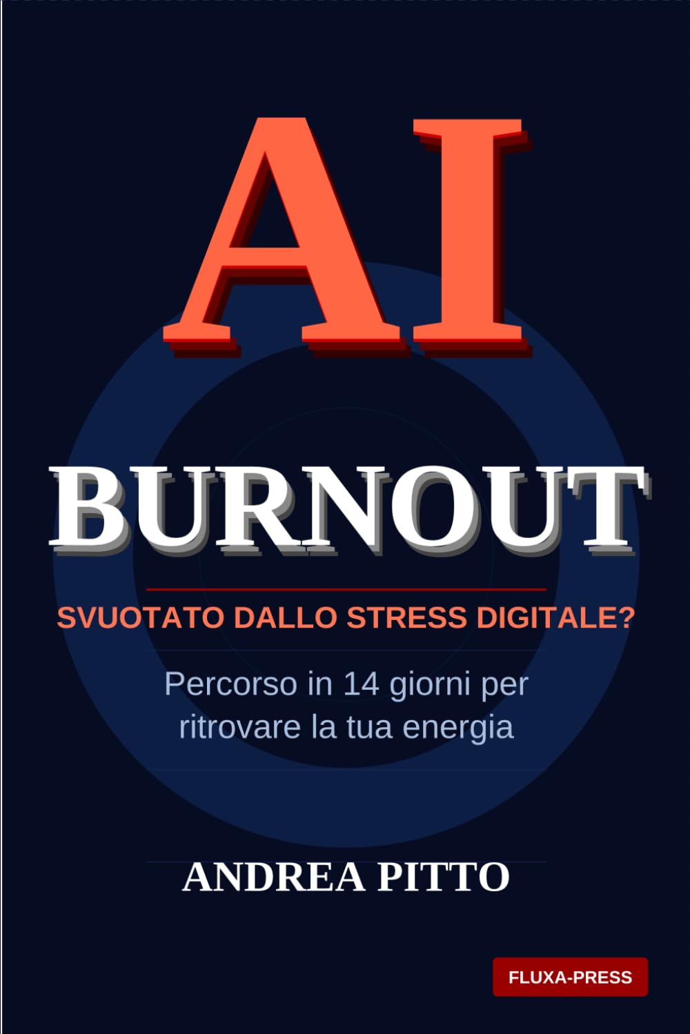 AI BURNOUT: Svuotato dallo stress digitale? Percorso in 14 giorni per ritrovare la tua energia (BIO-(il)LOGICHE)