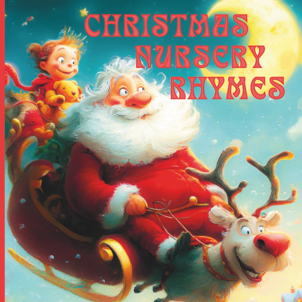 CHRISTMAS NURSERY RHYMES: 30 Sweet Christmas Rhymes (3 - 6) Bedtime Rhymes for Little Dreamers (Fairy Tales and Stories for children)