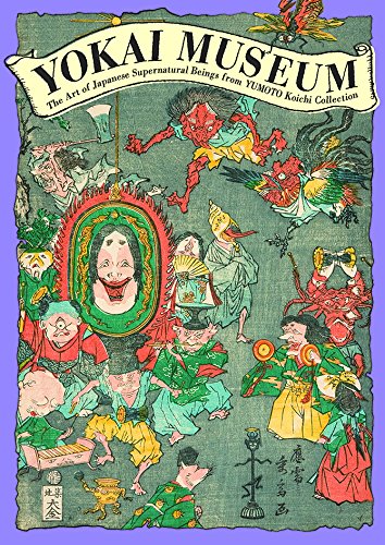 Yokai Museum: The Art of Japanese Supernatural Beings from YUMOTO Koichi Collection (PIE YOKAI Festival Series)