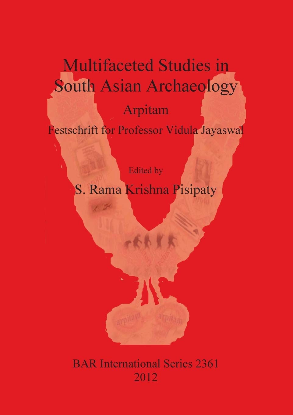 Buy Multifaceted studies in South Asian Archaeology: Arpitam. Festschrift for Professor Vidula Jayaswal: 2361 (British Archaeological Reports International Series) — BookShops.in