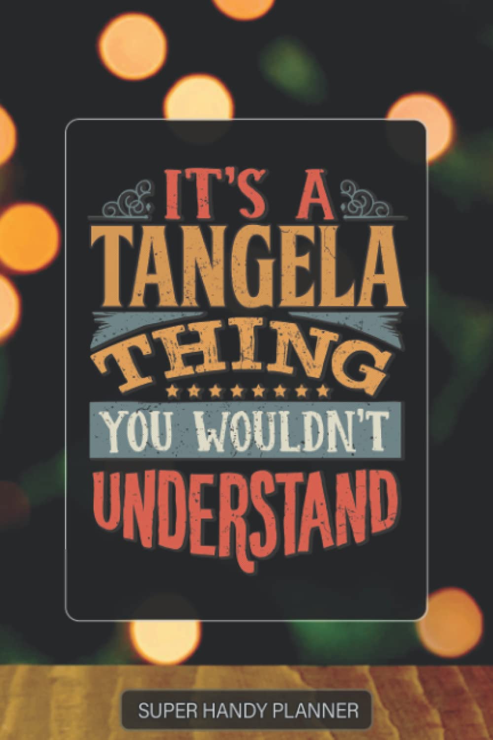 Tangela: It's A Tangela Thing You Wouldn't Understand - Tangela Name Custom Gift Planner Calendar Notebook Journal Password Manager