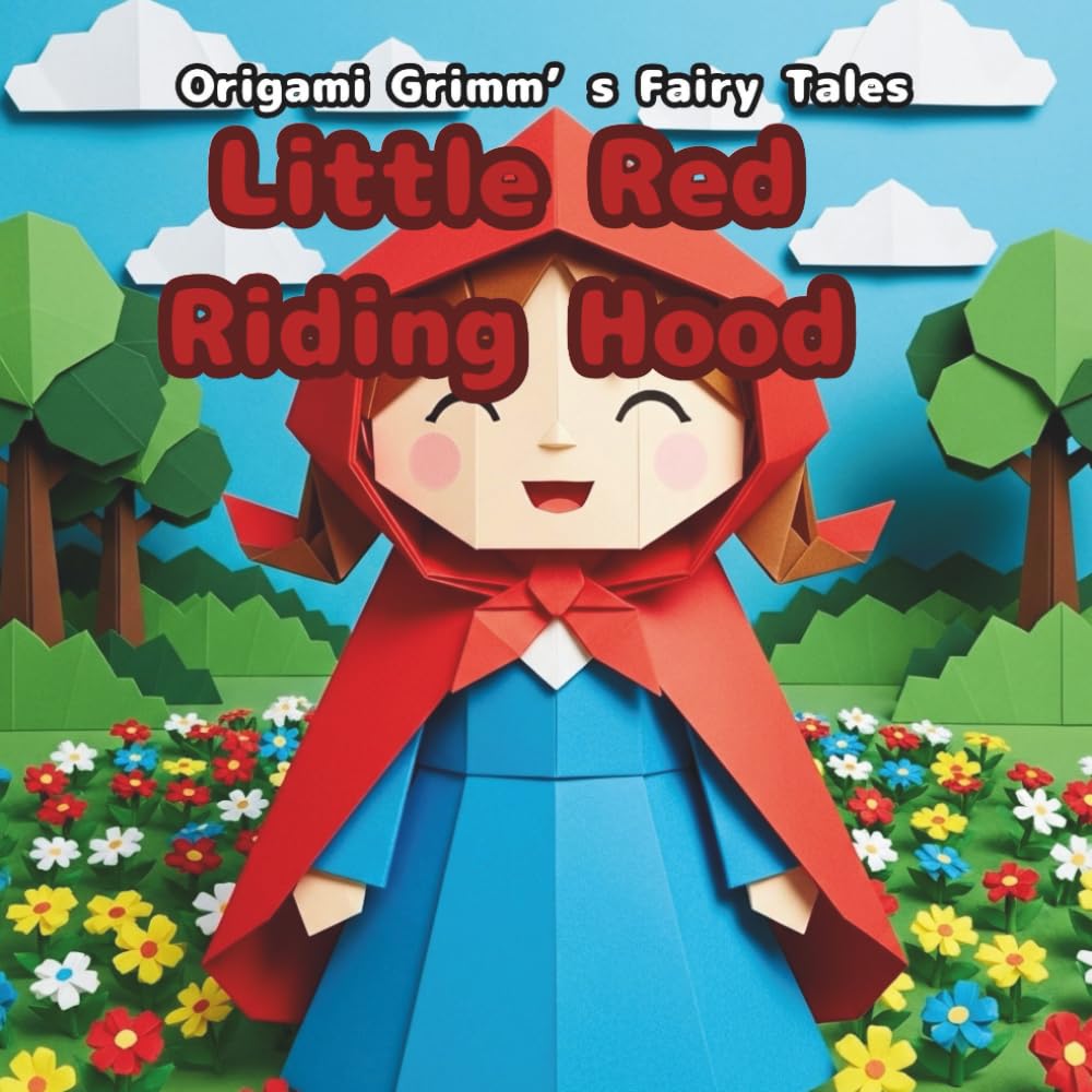 Little Red Riding Hood: Origami Grimm's Fairy Tales