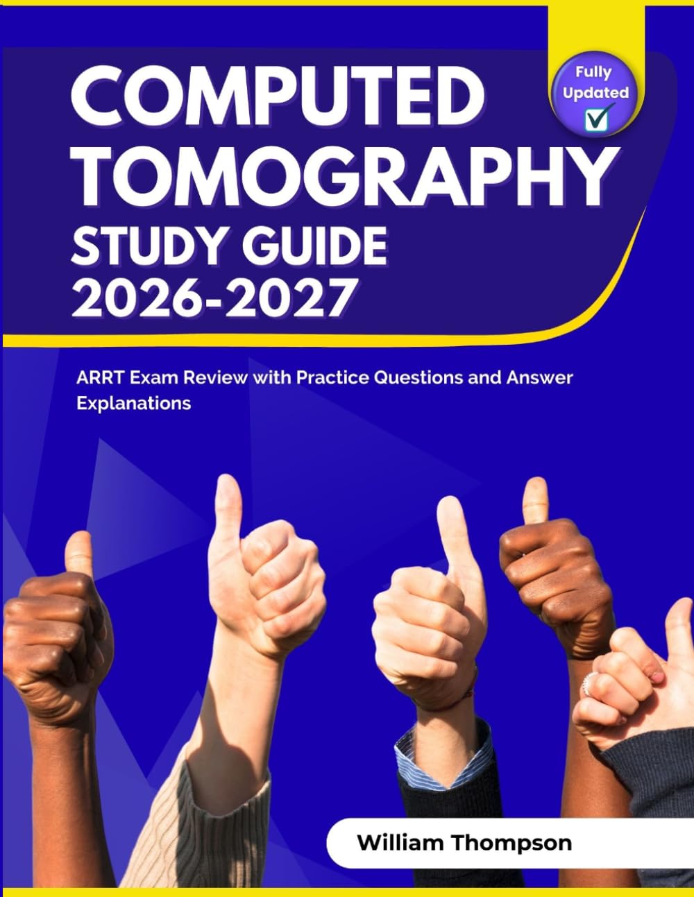 Computed Tomography Study Guide 2026-2027: ARRT Exam Review with Practice Questions and Answer Explanations
