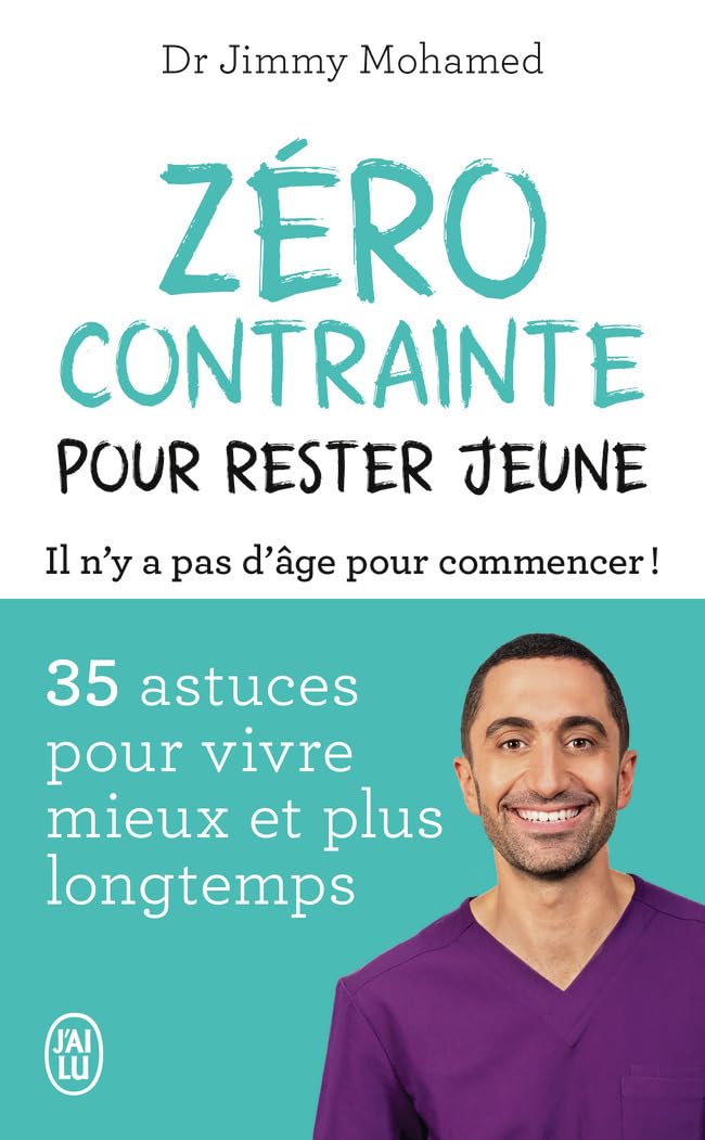 Zéro contrainte pour rester jeune: 35 astuces pour vivre mieux et plus longtemps