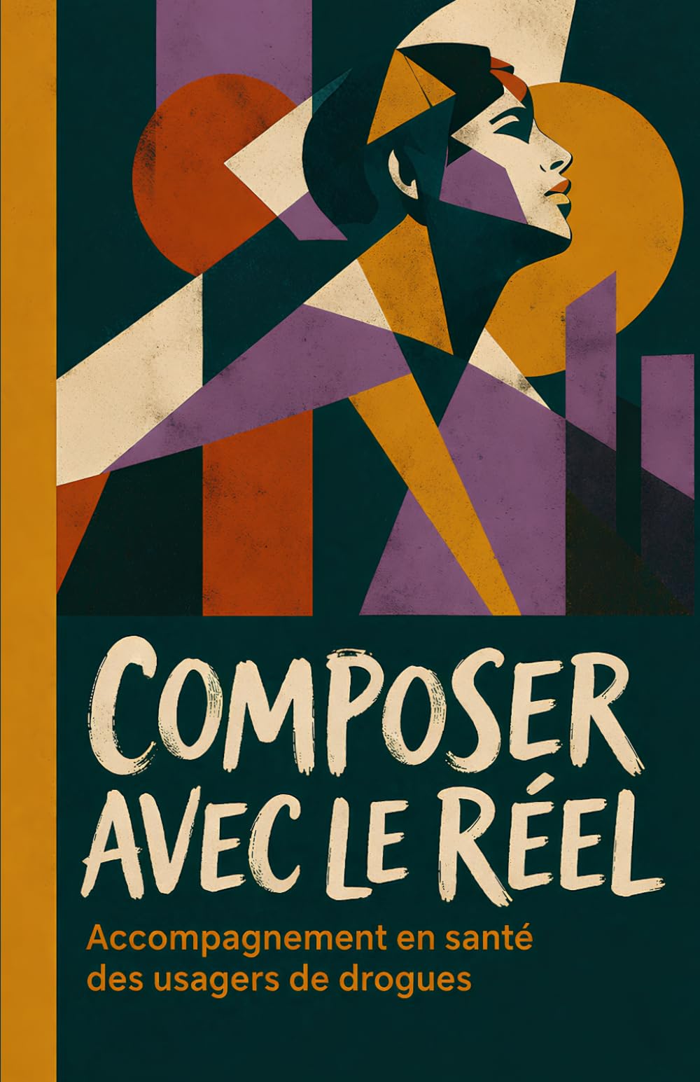 Composer avec le Réel: Accompagnement en santé des usagers de drogues (Composer avec le Réel – Guides pratiques de RDR)