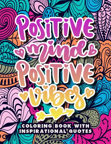 Positive Mind Positive Vibes - Coloring Book With Inspirational Quotes: Inspirational Saying Colorin