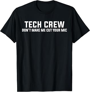 Don't Make Me Cut Your Mic Funny Theater Tech Crew T-Shirt