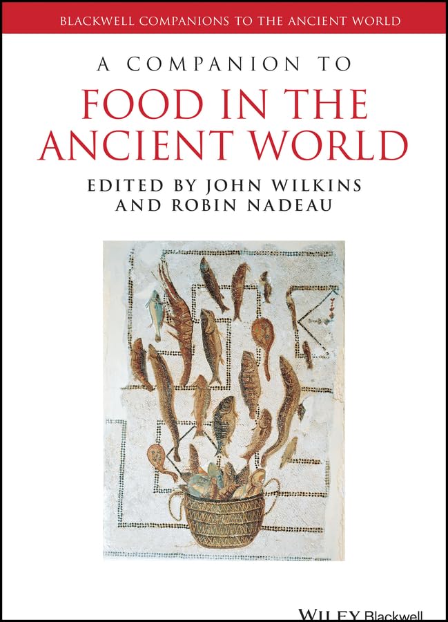 A Companion to Food in the Ancient World (Blackwell Companions to the Ancient World)
