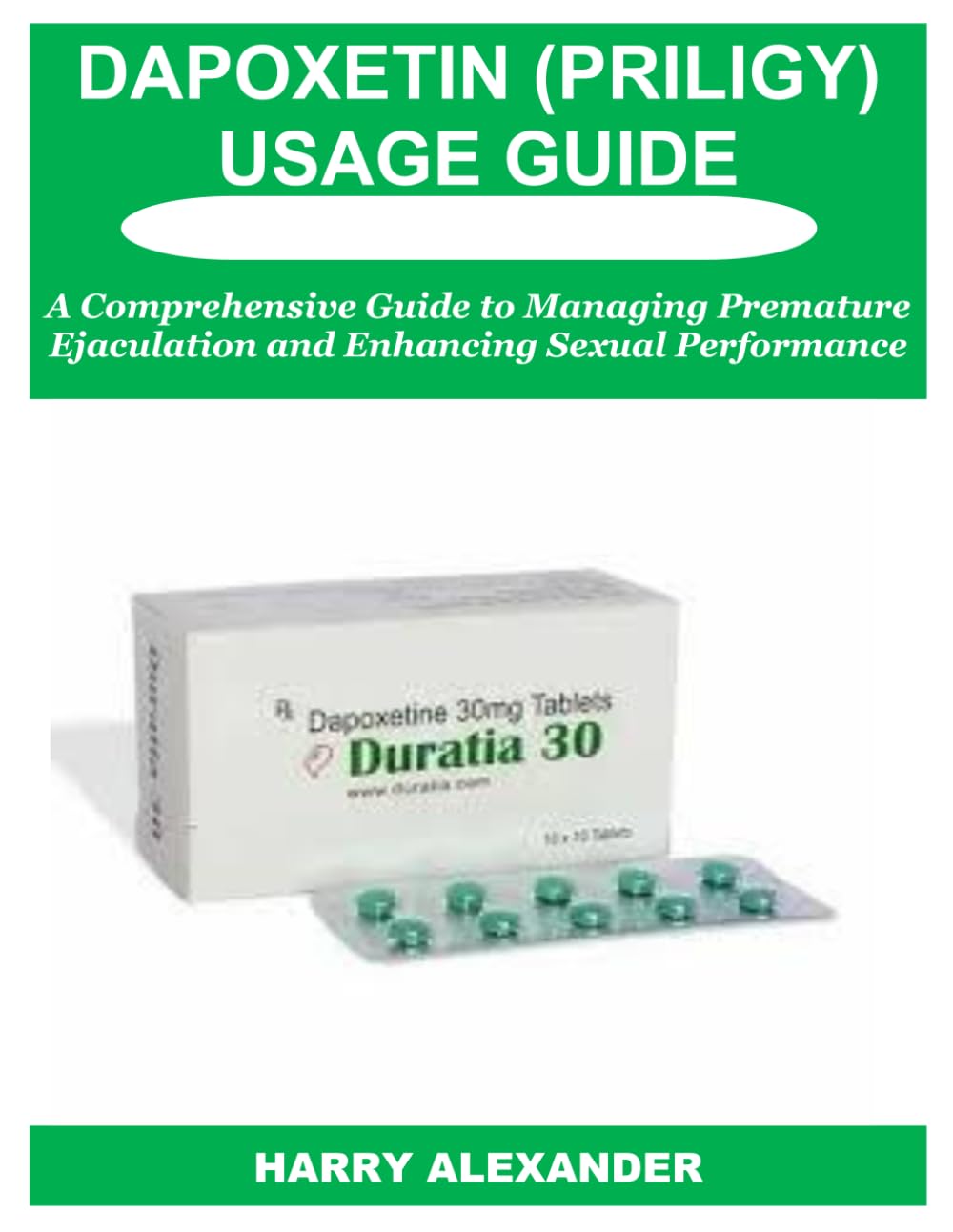 DAPOXETIN (PRILIGY) USAGE GUIDE: A Comprehensive Guide to Managing Premature Ejaculation and Enhancing Sexual Performance