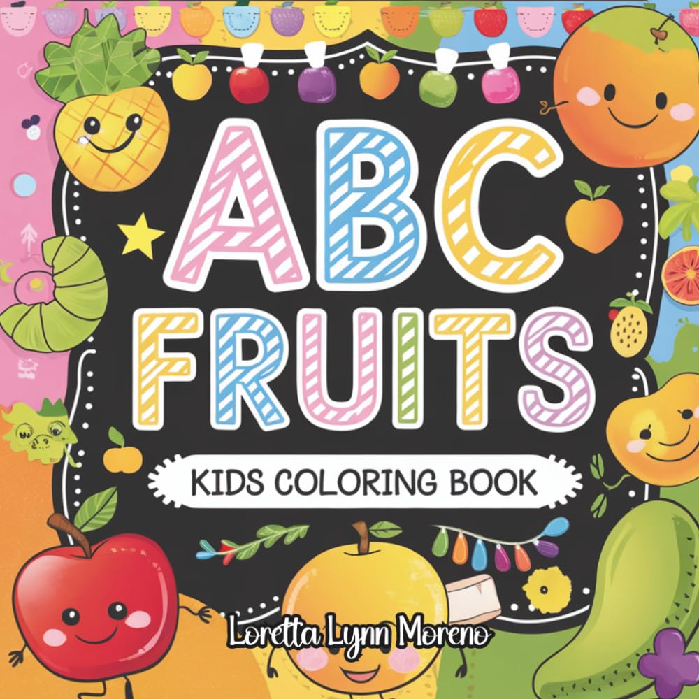 ABC Fruits Kids Coloring Book: Bold & Easy Coloring Pages for Ages 2–6, Learn the Alphabet with Adorable Fruit Friends: Early learning alphabet book, ... abc workbook, Kids educational coloring book