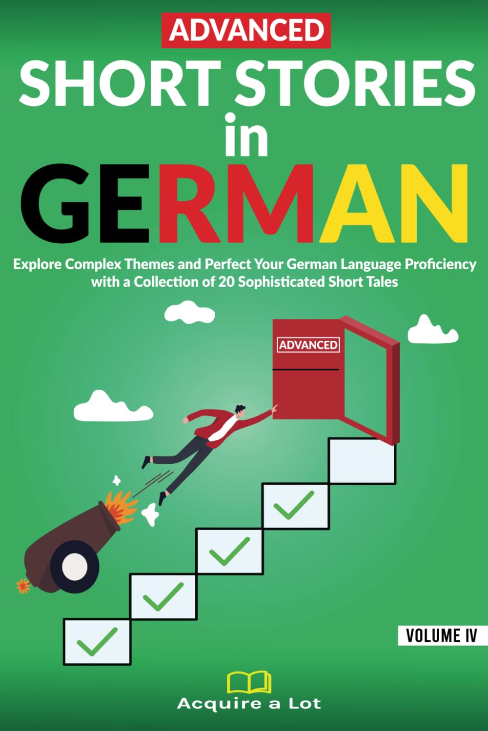 Advanced Short Stories in German: Explore Complex Themes and Perfect Your German Language Proficiency with a Collection of 20 Sophisticated Short Tales (German Comprehensible Input)