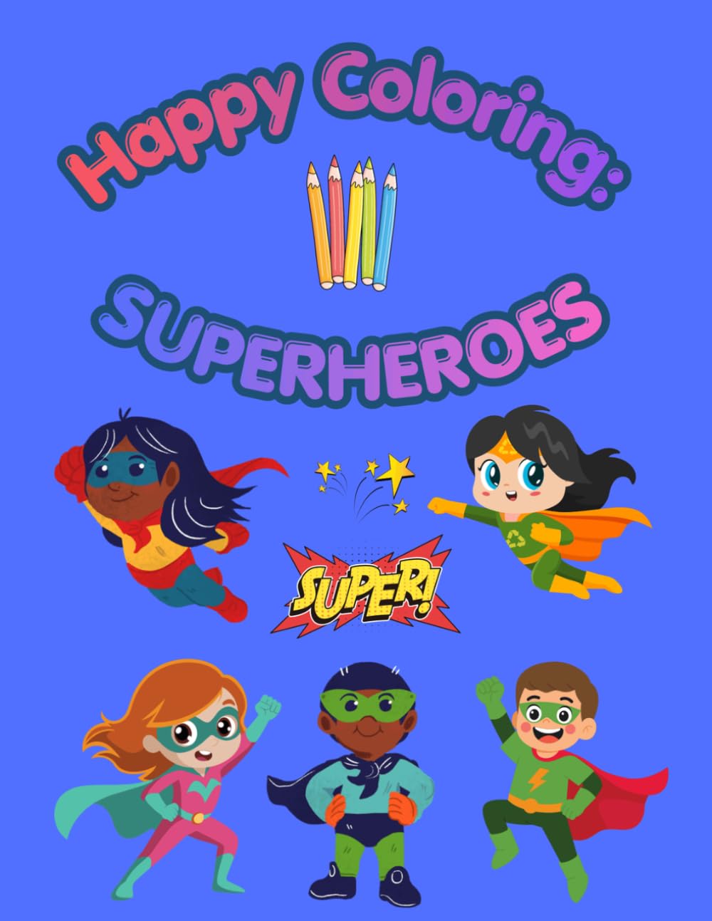 Happy Coloring: Superheroes: 40 Big and Easy Coloring Pages for Kids Ages 3-6