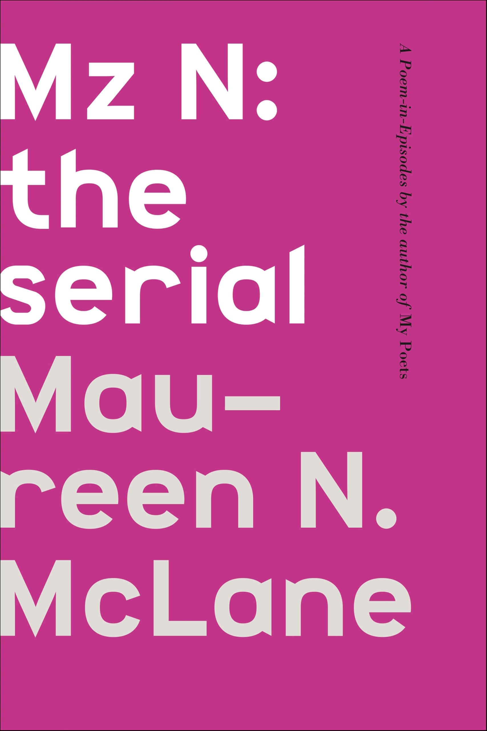 MZ N: THE SERIAL by MAUREEN N. MCLANE - 2016 - P/B - *PROOF*
