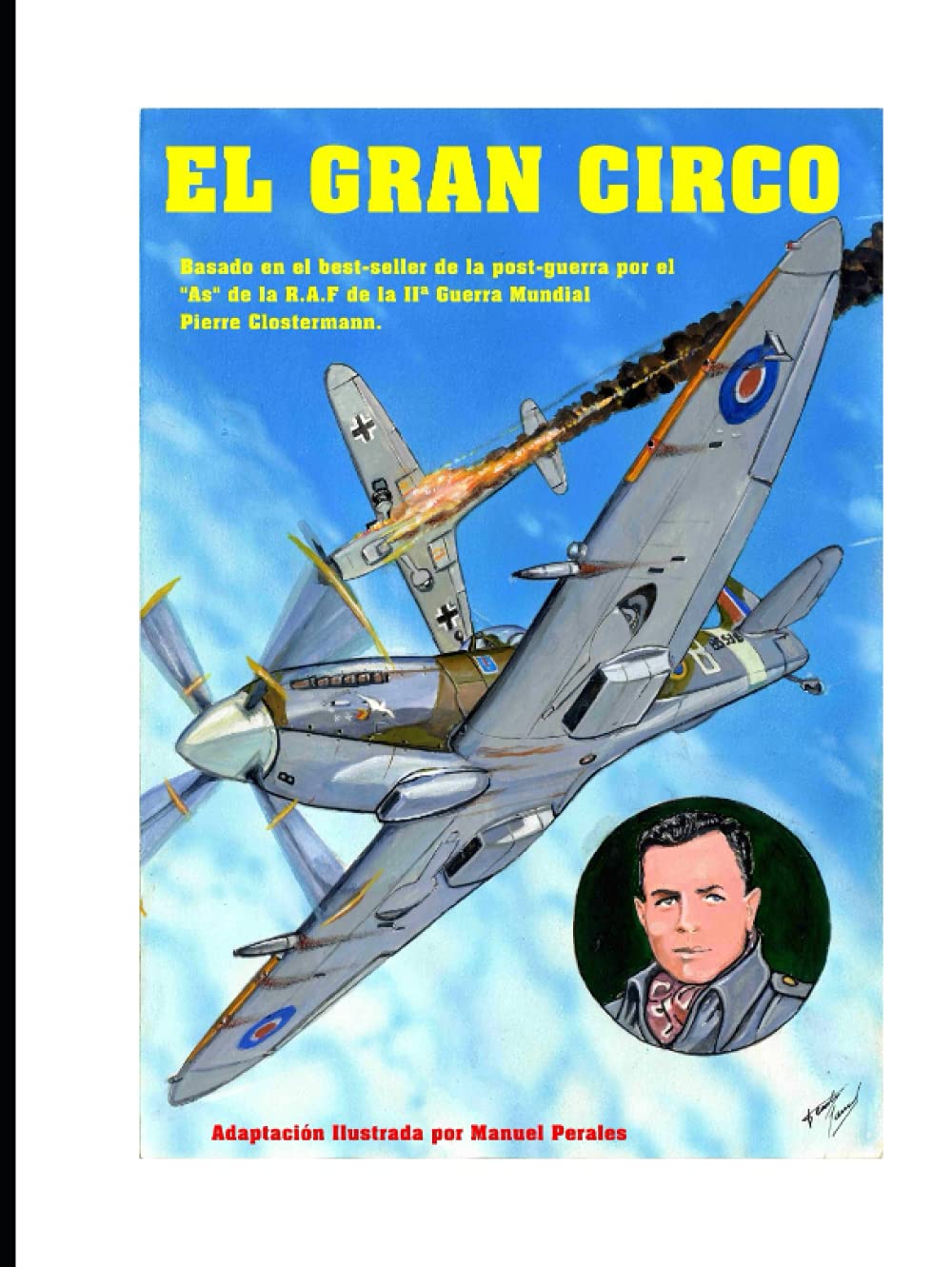 El Gran Circo: Basado en el best-seller de la post-guerra por el "As" de la R.A.F de la II Guerra Mundial Pierre Clostermann Adaptación Ilustrada por Manuel Perales