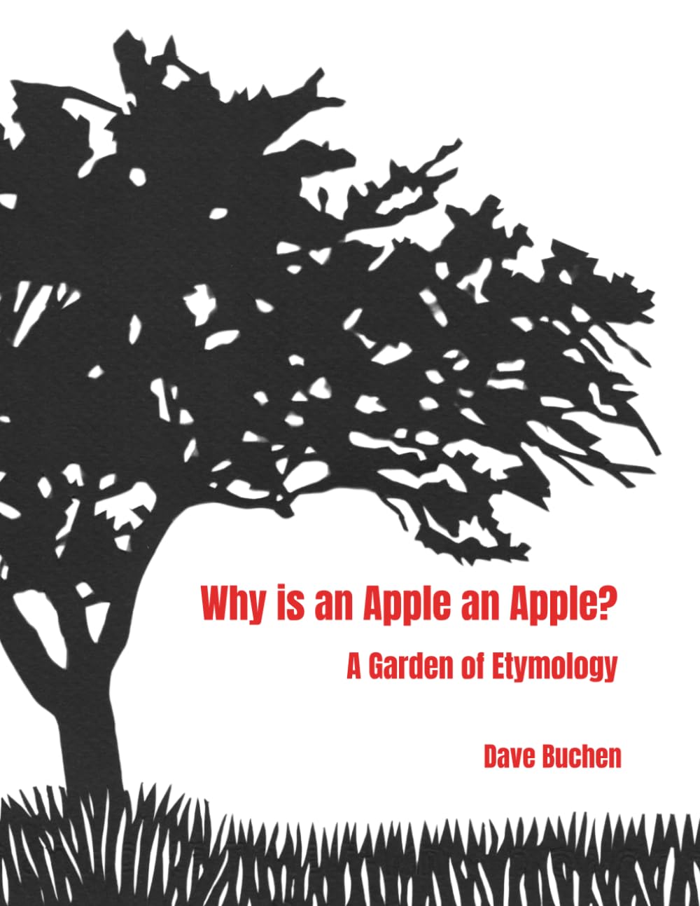 Why is an Apple an Apple?: A Garden of Etymology (Why is a Word a Word?)