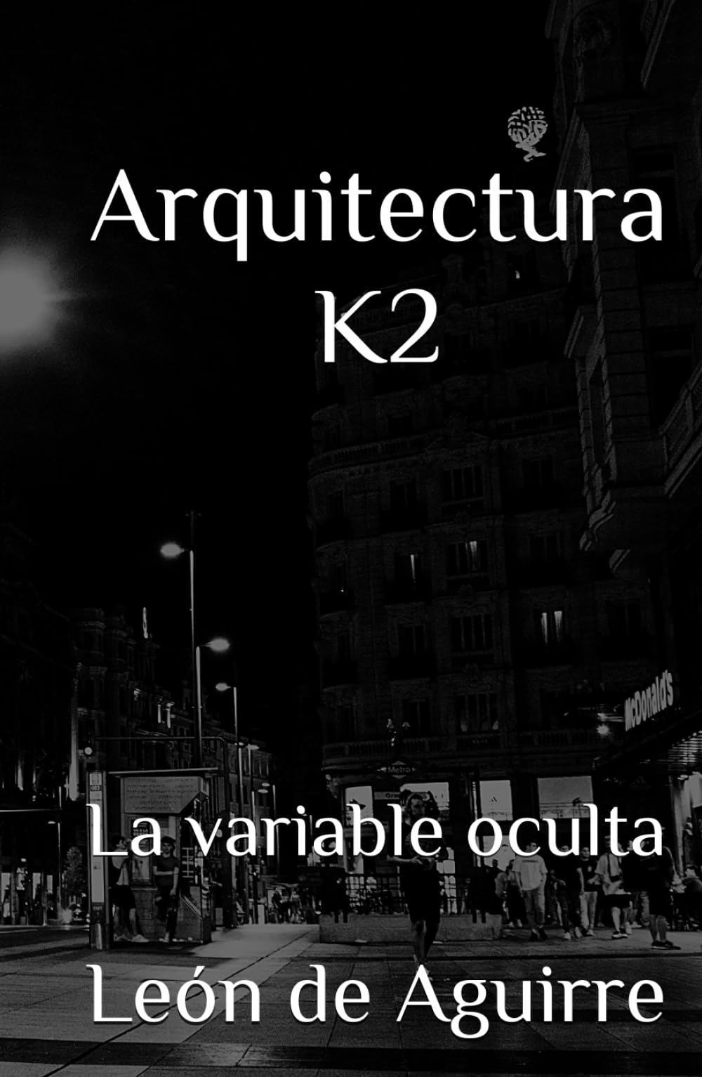 Arquitectura K2: La variable oculta (Arquitectura K - La Ingeniería del Alma Humana)
