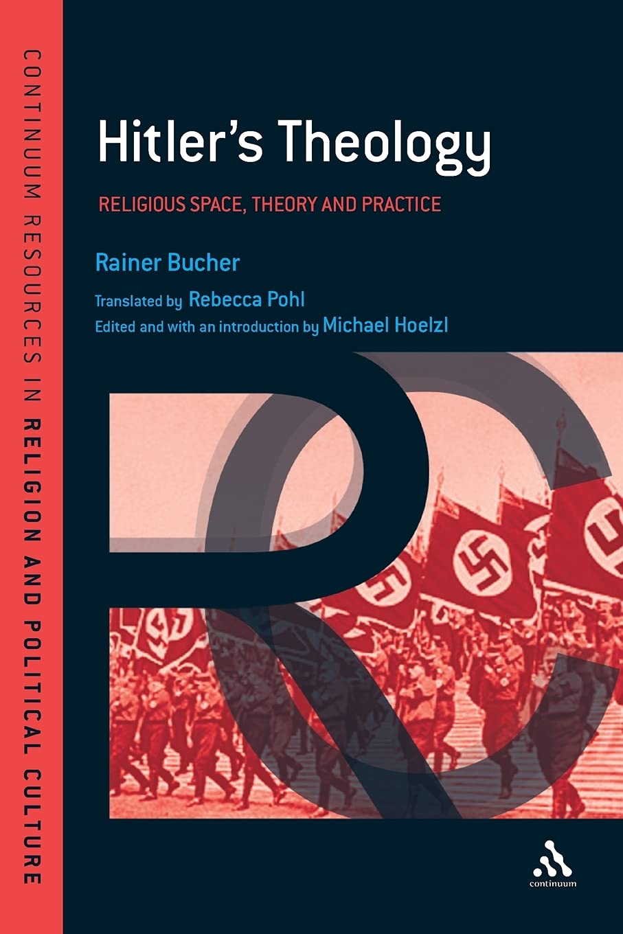 Hitler's Theology: Religious Space, Theory and Practice: A Study in Political Religion (Continuum Resources in Religion and Political Culture)