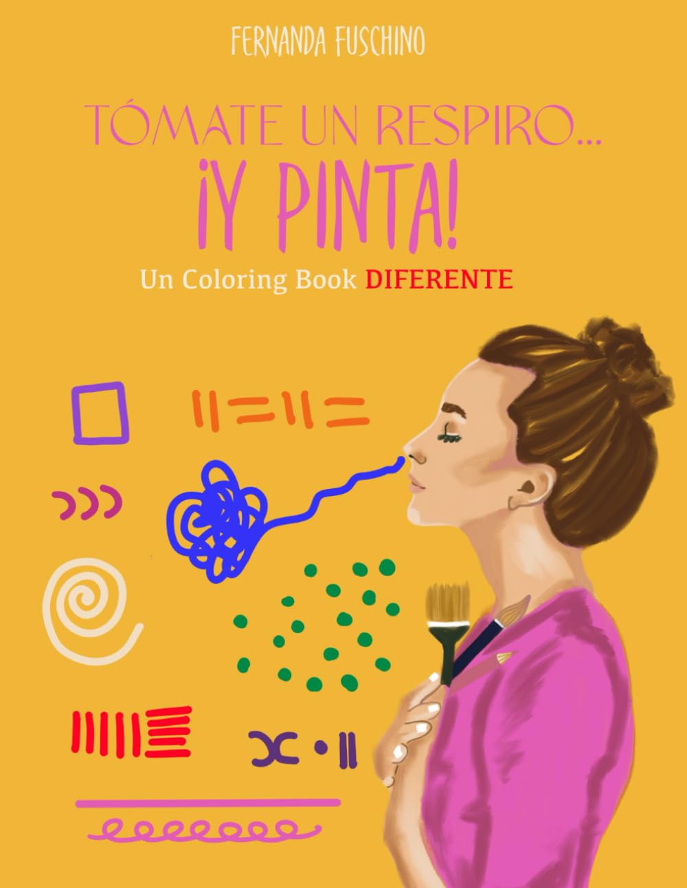 Tómate un respiro… Y pinta!: Aprende a respirar mientras pintas (Spanish Edition)