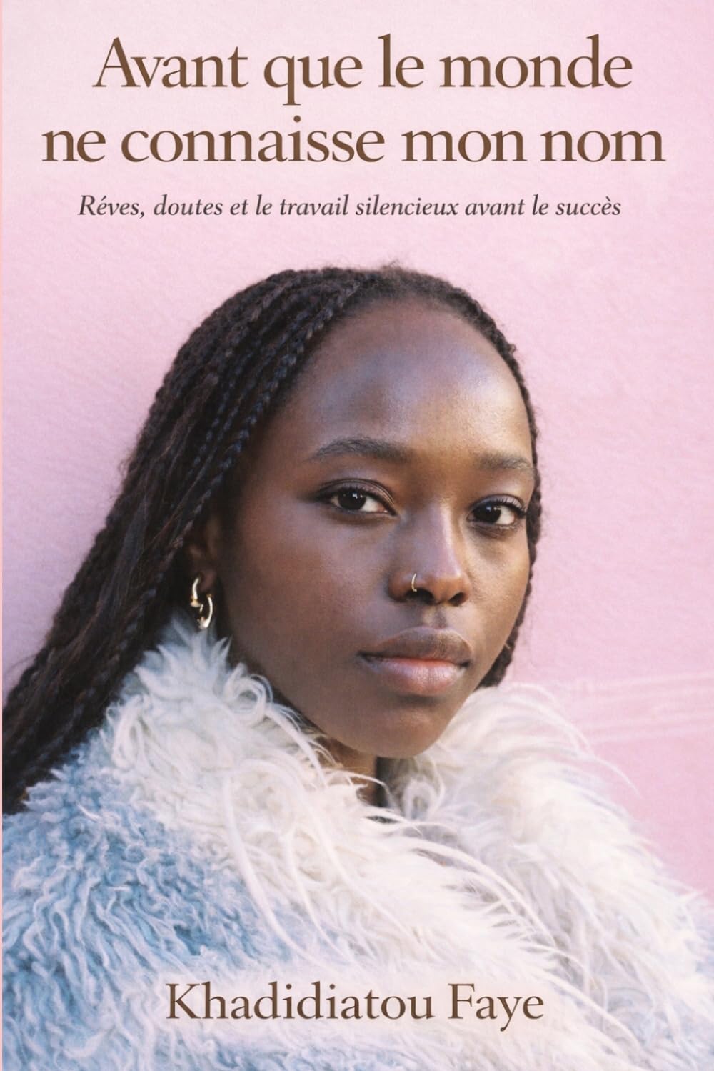 Avant que le monde ne connaisse mon nom: Rêves, doutes et le travail silencieux avant le succès