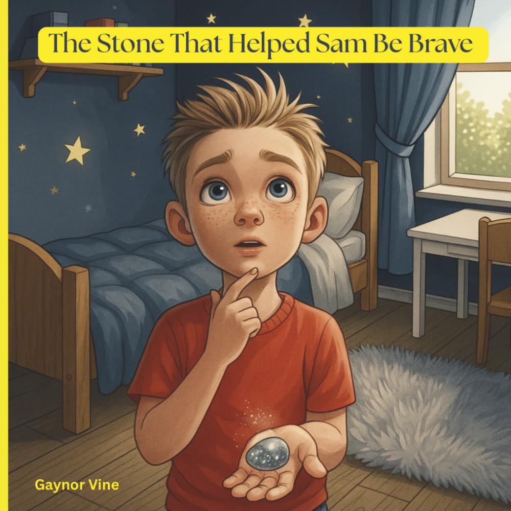 The Stone That Helped Sam Be Brave (Sam's Story Series)