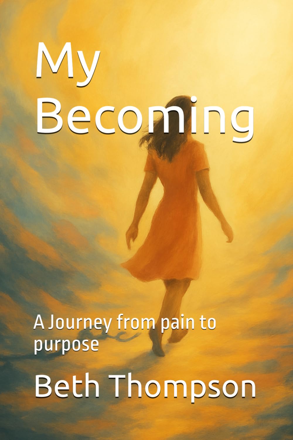 My Becoming: A Journey from pain to purpose
