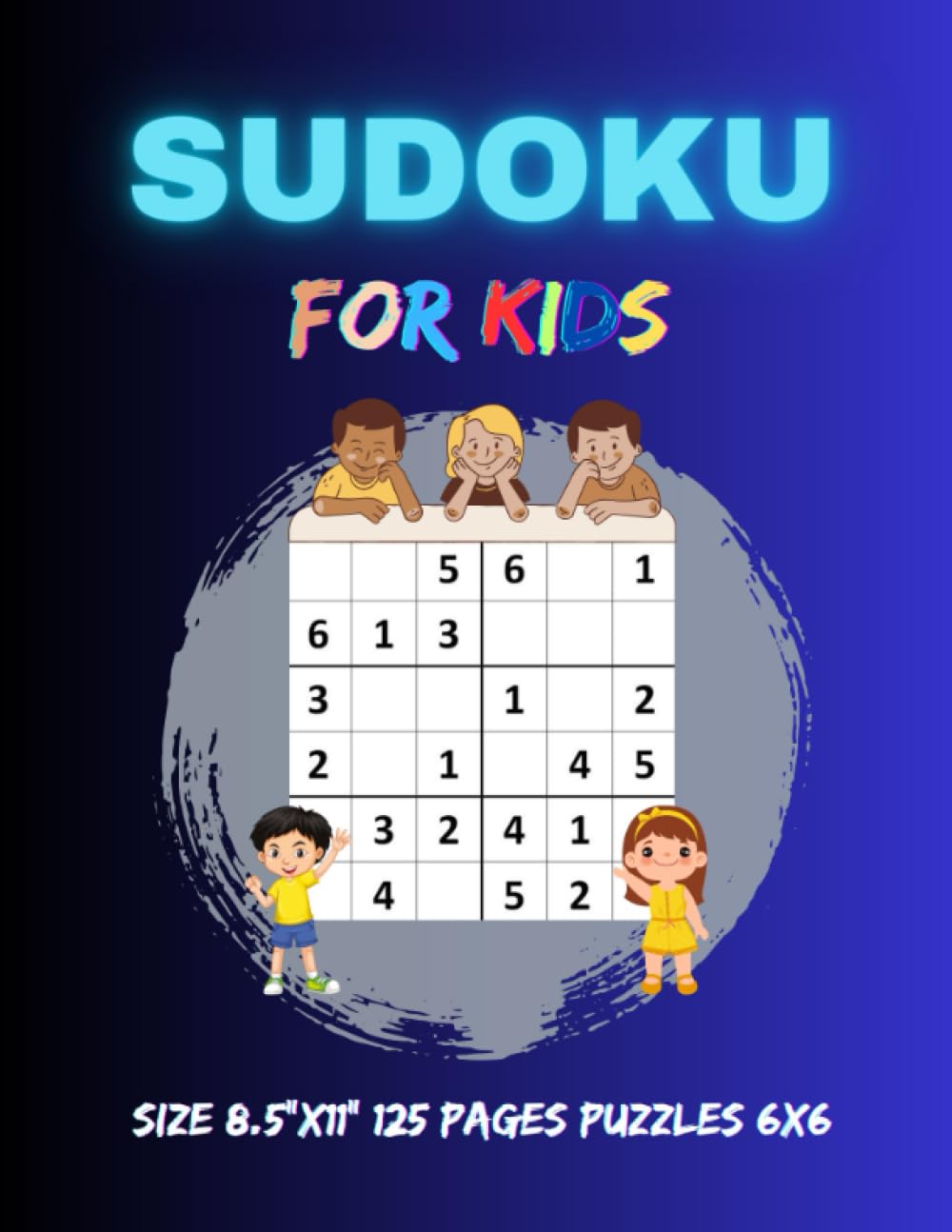 SUDOKU FOR KIDS: SIZE 8.5"x11" 125 PAGES PUZZLES 6X6