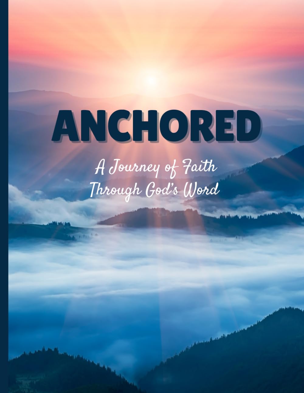 Anchored: A Journey of Faith Through God’s Word
