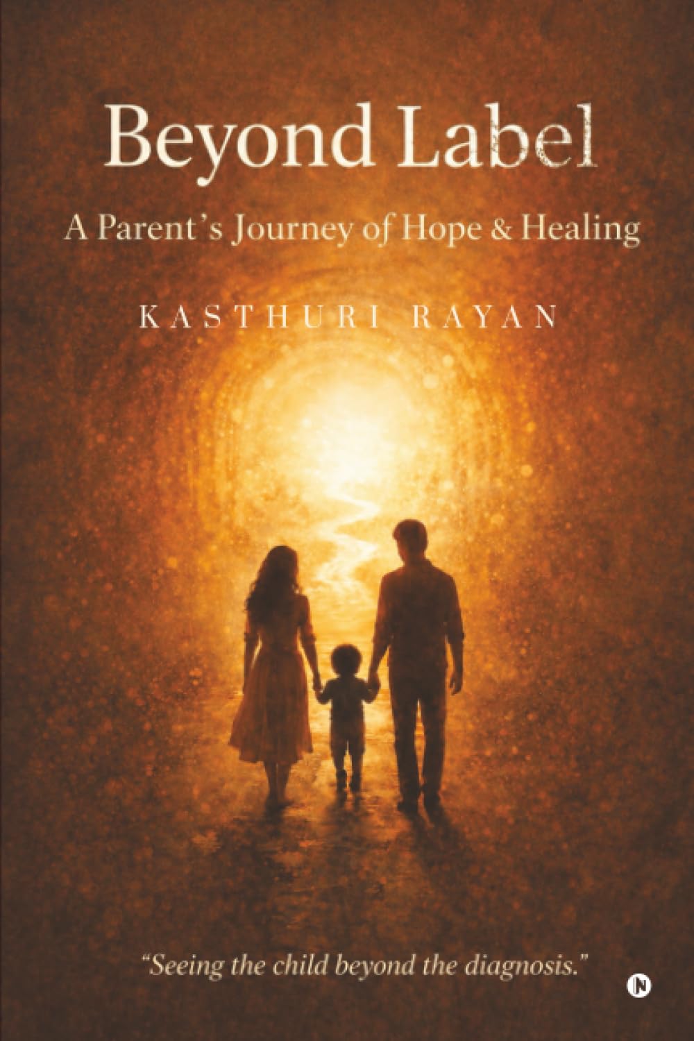 Beyond Label: A Parent's Journey of Hope and Healing