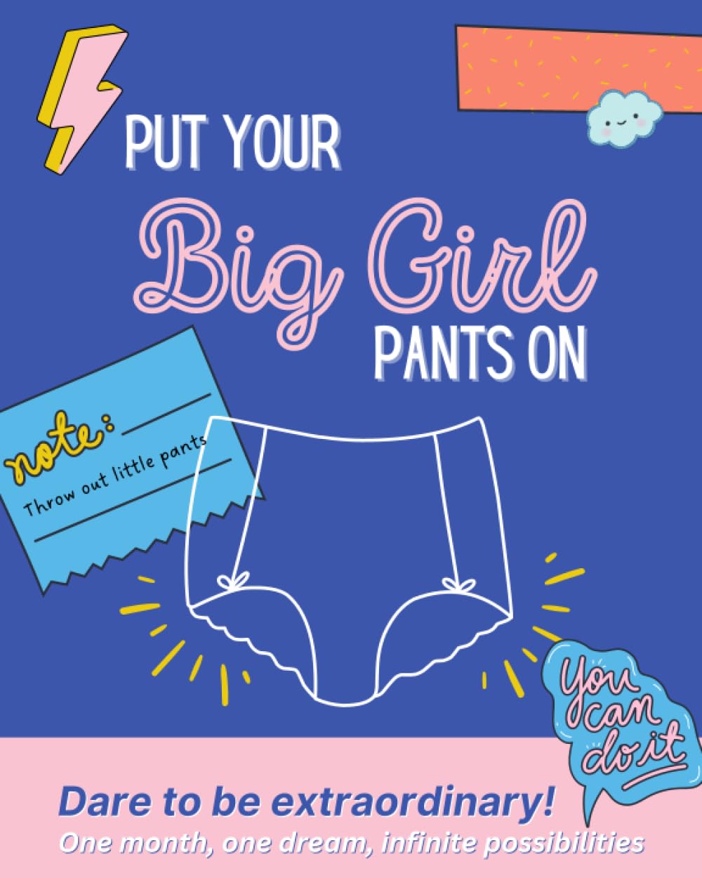 Put Your Big Girl Pants On: Dare to be extraordinary! One month, one dream, infinite possibilities. Paperback – 24 Aug. 2023