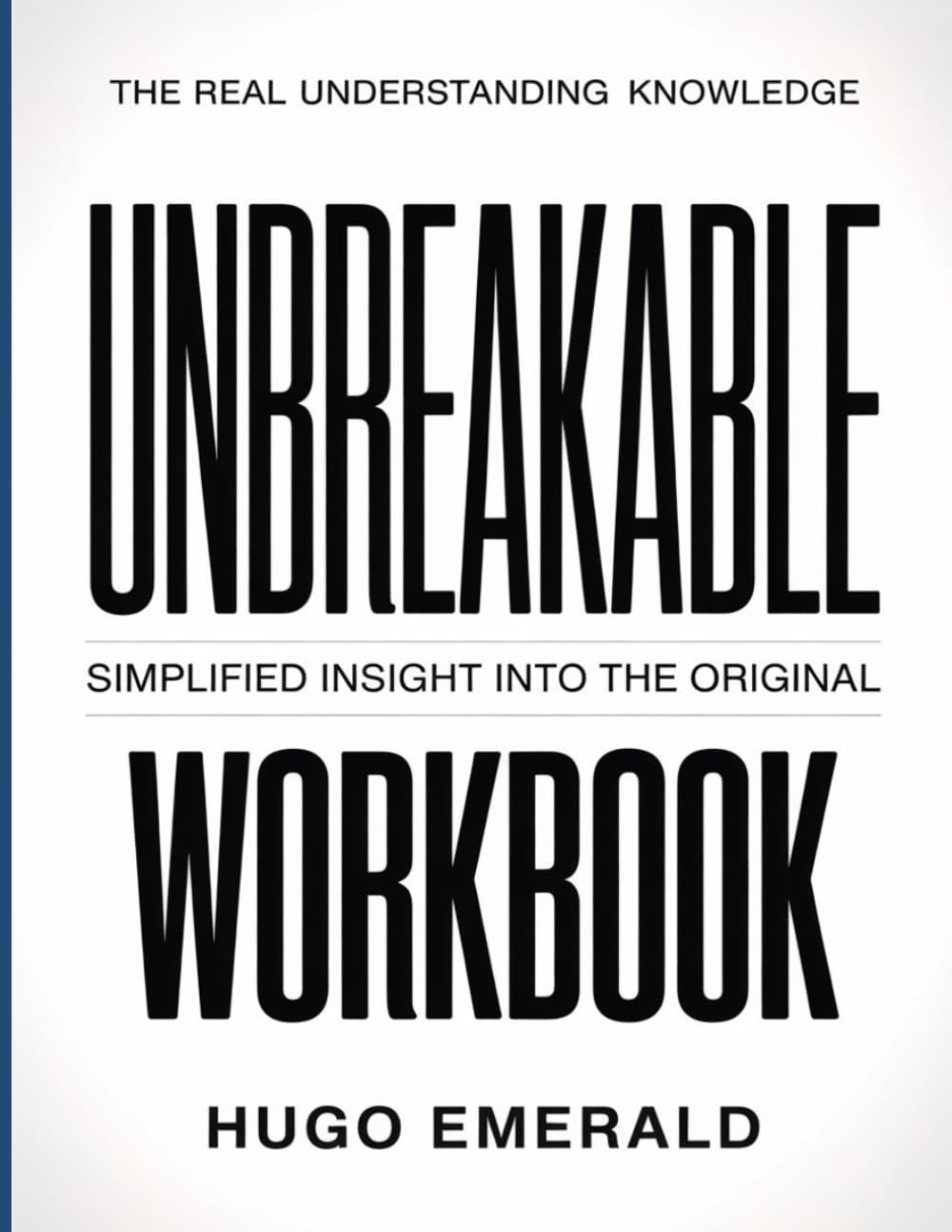 The Real Understanding Knowledge Unbreakable: Simplified Insight Into The Original