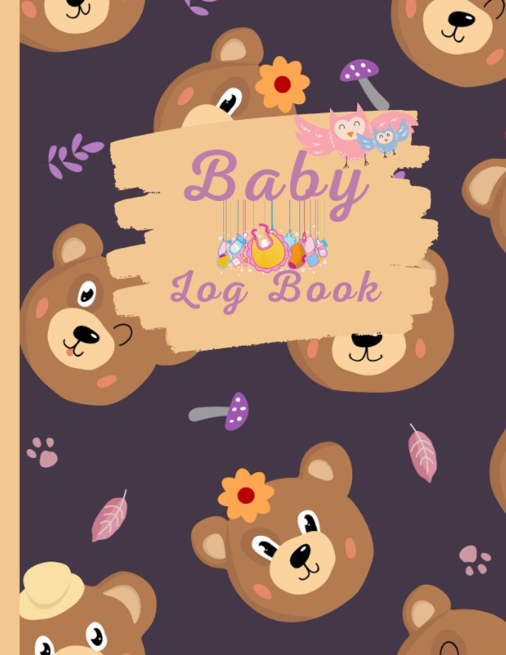 Baby Log Book: Tracker Journal Book, Infant Daily Schedule, Feeding, Food, Sleep, Naps ,Activity ,Diaper Change