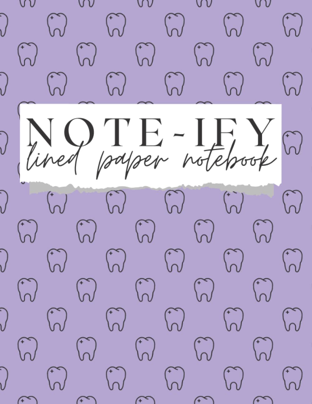 Note-ify Notebook: Tooth Print Notebook-Dental Hygienist/Dental Assistant/Dental Student Notebook, Paperback,100 Pages, 8.5x11
