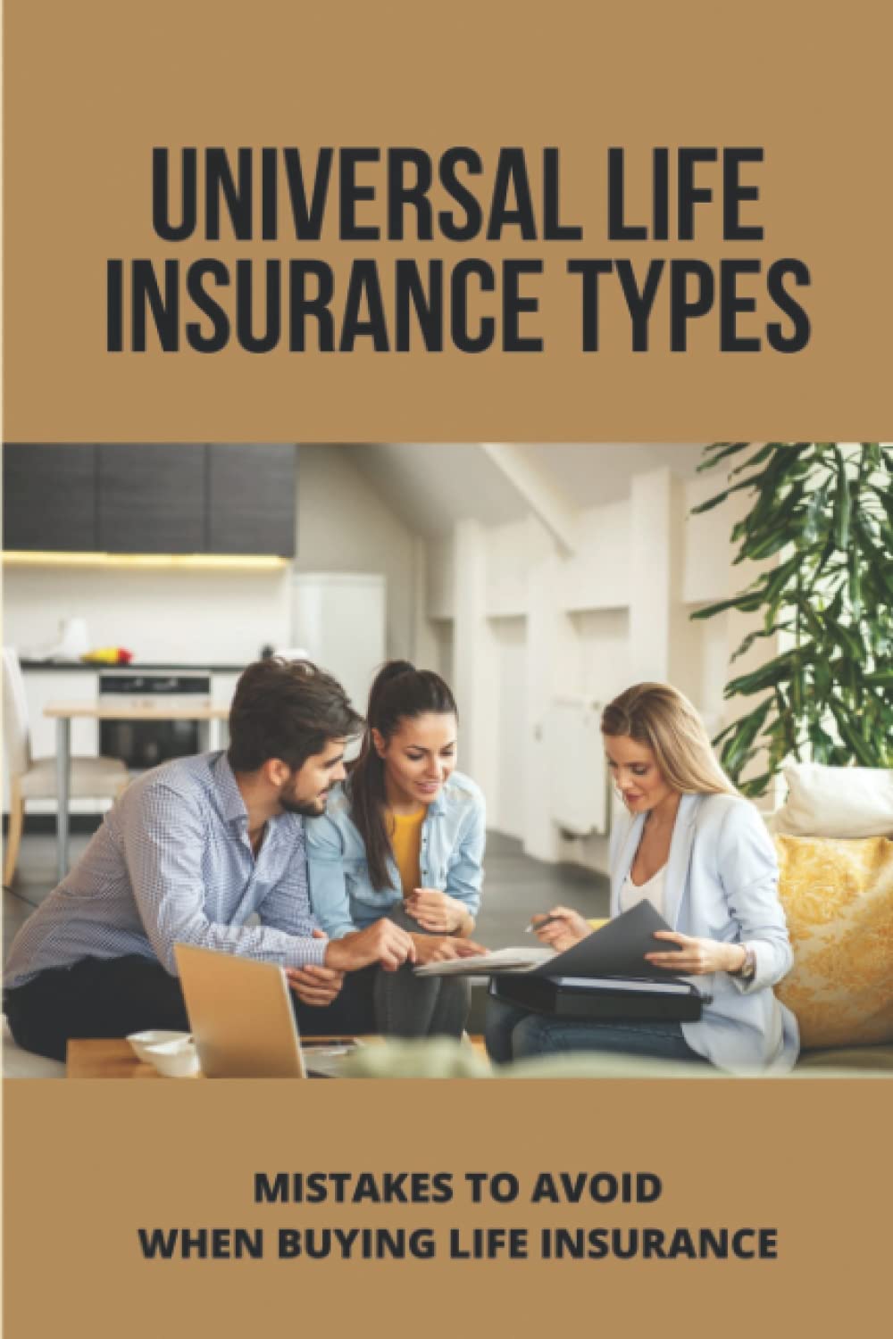 Universal Life Insurance Types: Mistakes To Avoid When Buying Life Insurance