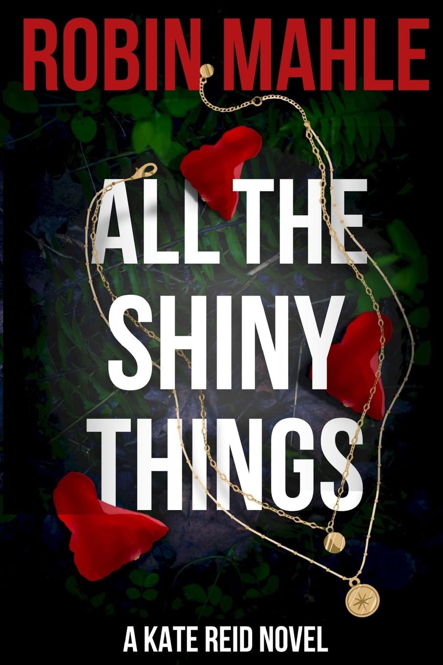 All the Shiny Things: A Kate Reid Novel: Volume 1 (Kate Reid FBI Thrillers)