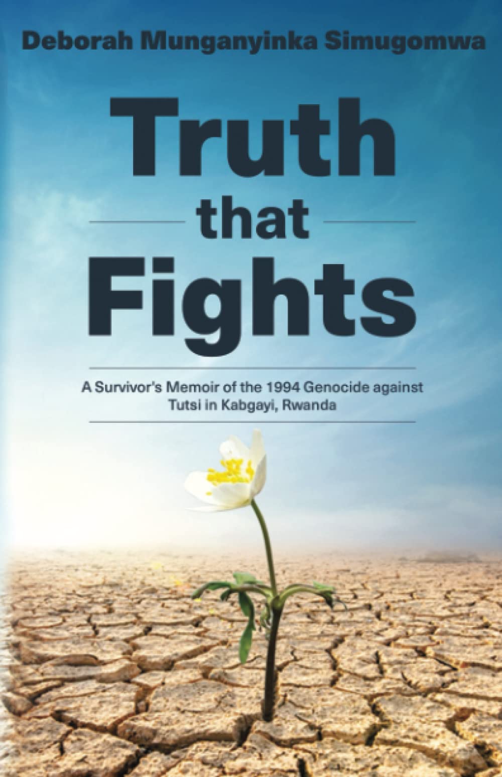 Truth that Fights: A Survivor's Memoir of the 1994 Genocide against Tutsi in Kabgayi, Rwanda