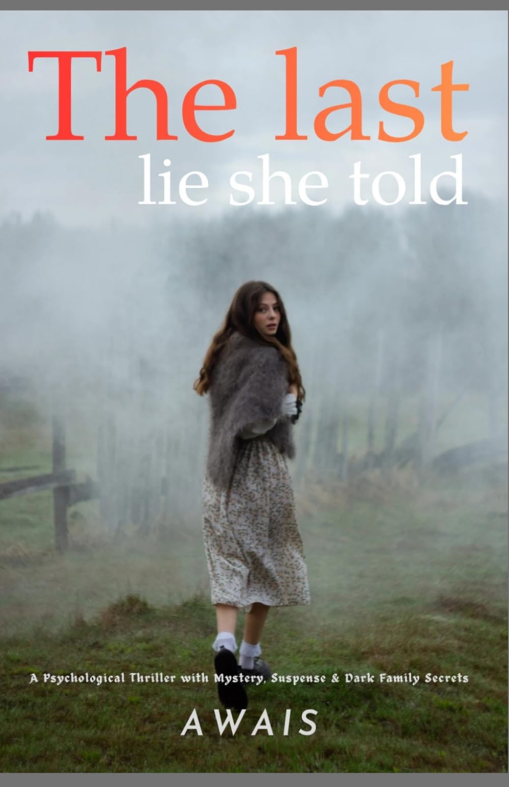 The Last Lie She Told: A Psychological Thriller of Deception, Identity, and Dark Secrets