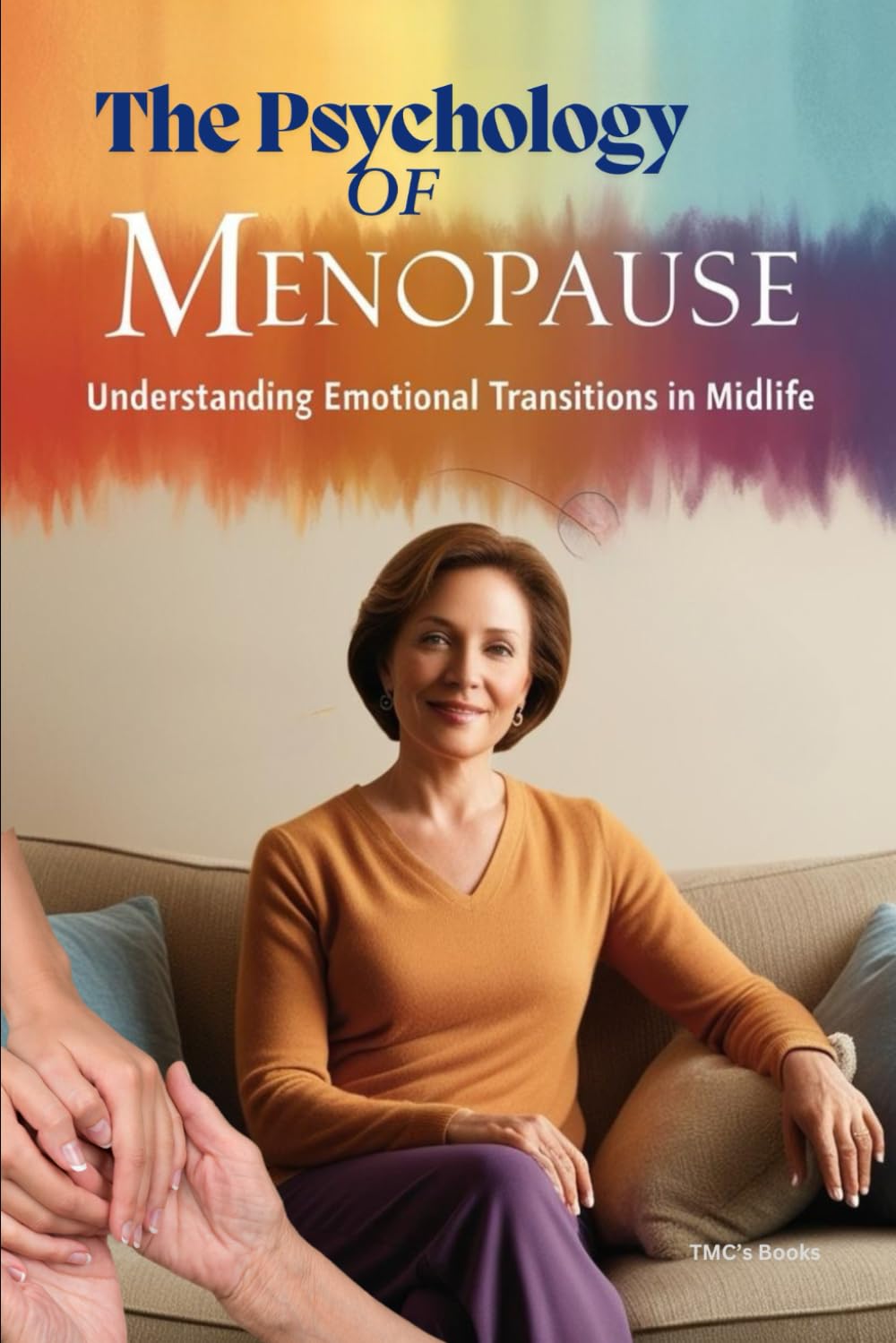 The Psychology of Menopause: Understanding Emotional Transitions in Midlife: How menopause reshapes identity, relationships, and self perception