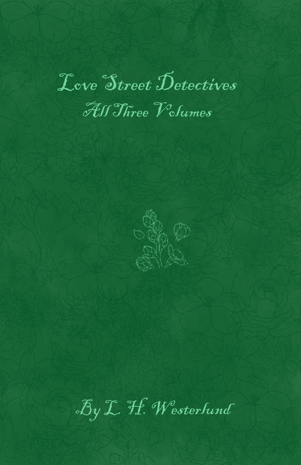 Love Street Detectives: All Three Volumes