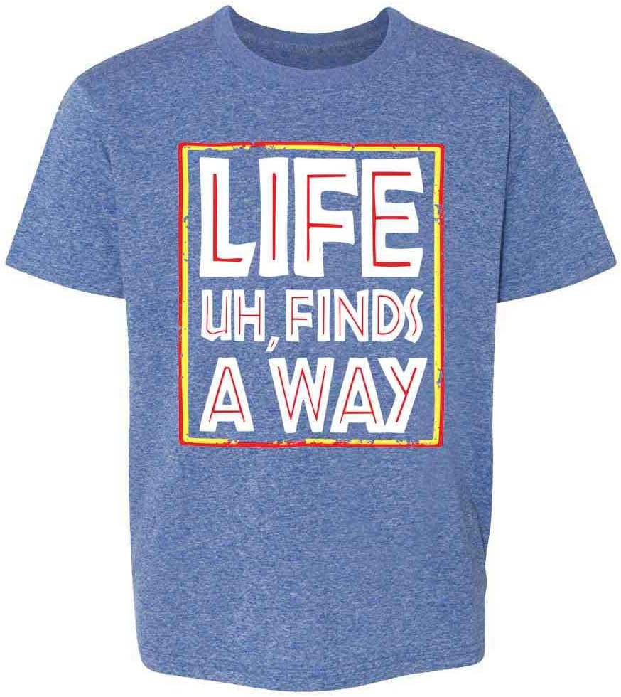 Life Uh Finds A Way Movies Quote Funny Clothes Sarcastic Memes Youth Short Sleeve T-Shirt