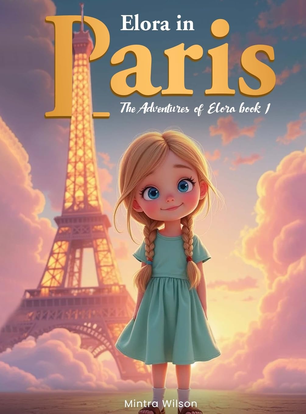 Elora in Paris: The Adventure Of Elora Book 1