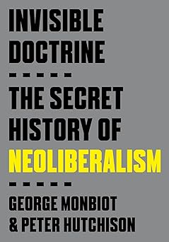 Invisible Doctrine: The Secret History of Neoliberalism-Wow! eBook