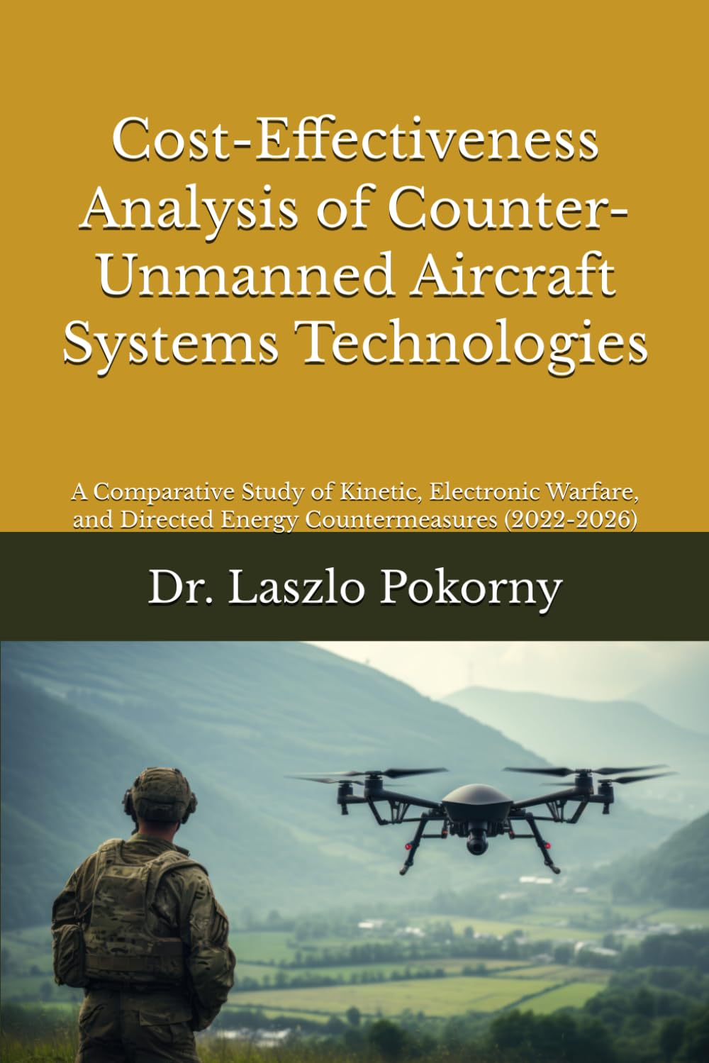 Cost-Effectiveness Analysis of Counter-Unmanned Aircraft Systems Technologies: A Comparative Study of Kinetic, Electronic Warfare, and Directed Energy Countermeasures (2022-2026)