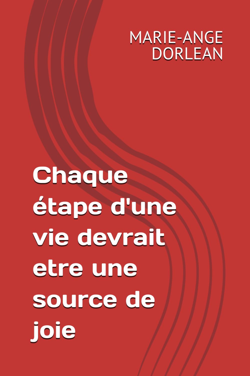 Chaque étape d'une vie devrait etre une source de joie