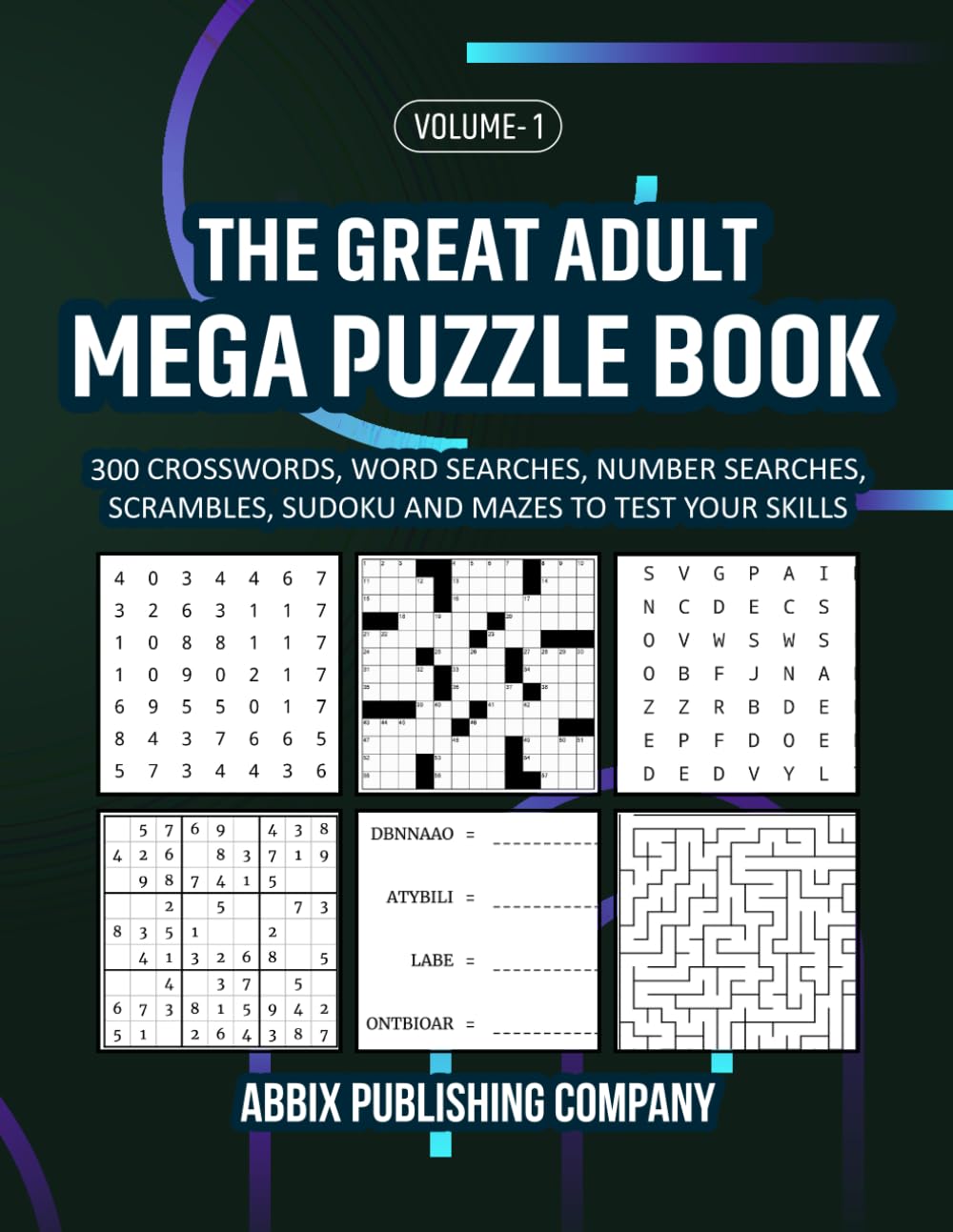 The Great Adult Mega Puzzle Book Volume 1: 300 Crosswords, Word Searches, Number Searches, Scrambles, Sudoku and Mazes to Test Your Skills